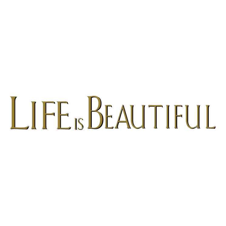 life is beautiful