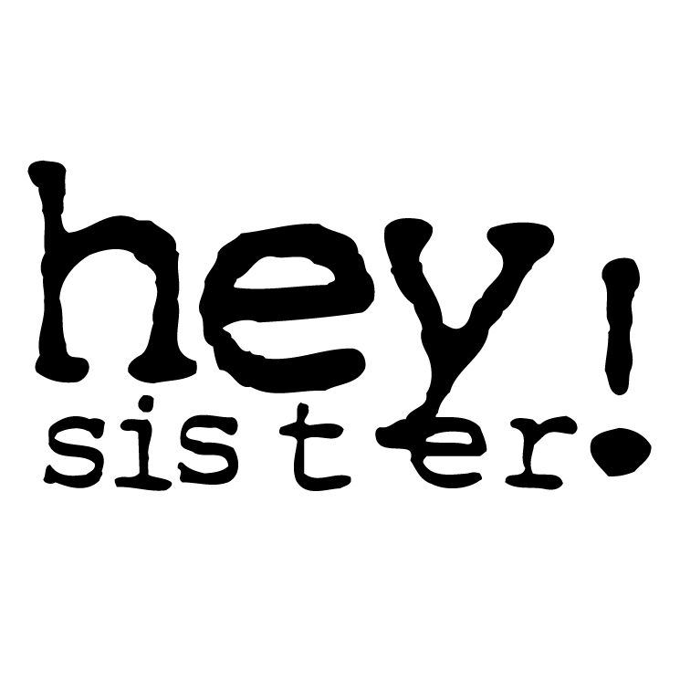 hey sister