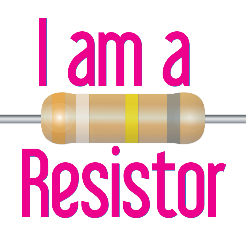 i am a resistor