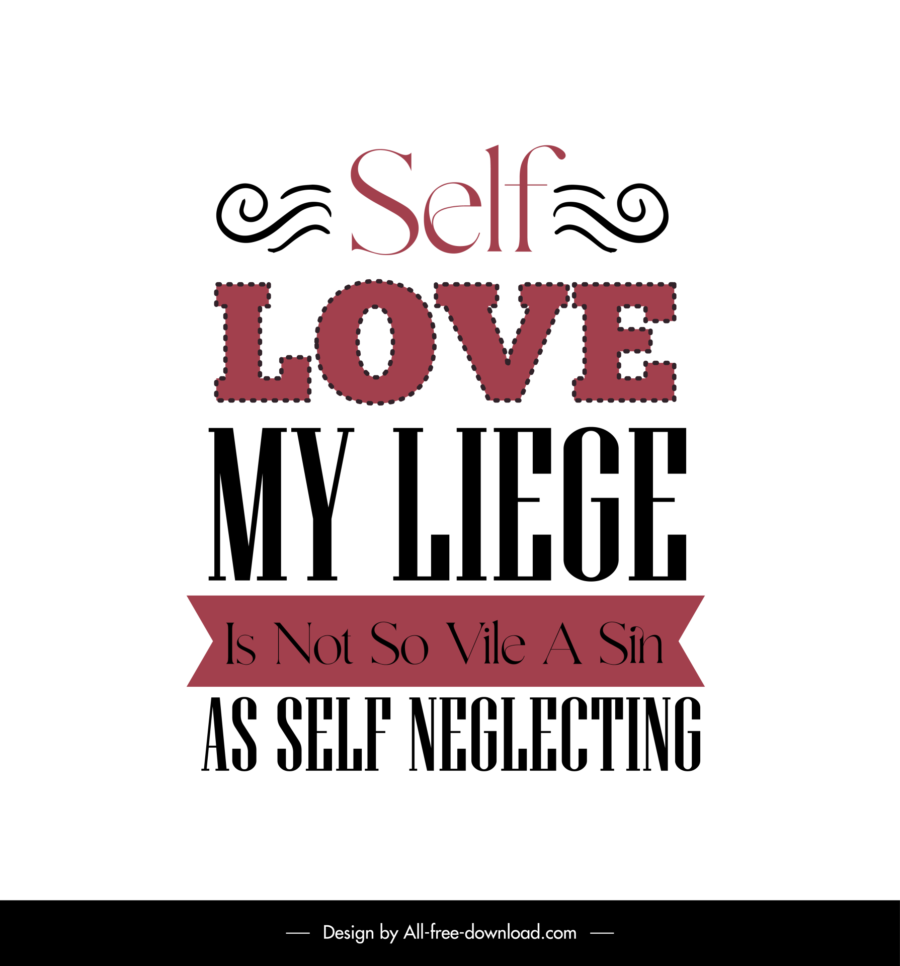 self love my liege is not so vile a sin as self neglecting quotation poster template symmetric flat elegant classical texts ribbon curves decor 